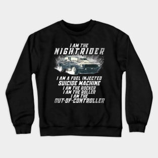 I Am The Nightrider I Am The Out of Controller Toecutter Crewneck Sweatshirt